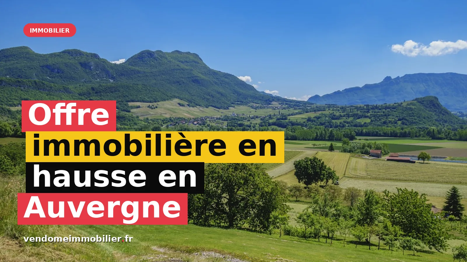 Offre immobilière en hausse en Auvergne-Rhône-Alpes : décryptage